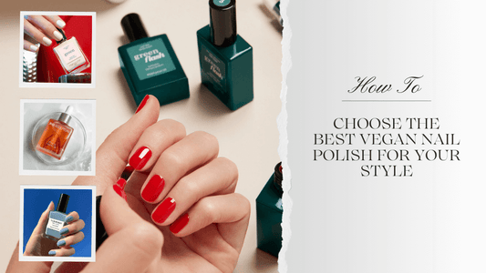 How to choose the best vegan nail polish – tips for selecting plant-based, cruelty-free nail colours to match your style, London Nail Vault blog